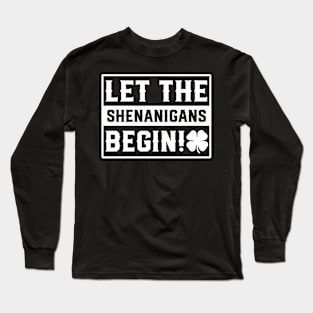 Let the shenanigans begin - st Patrick's day Long Sleeve T-Shirt